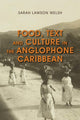 Book cover of: Food, Text and Culture in the Anglophone Caribbean. By: Sarah Lawson Welsh