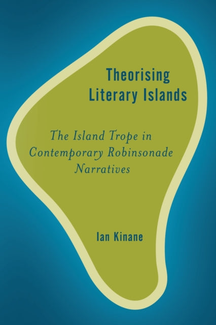 Book cover of: Theorising Literary Islands. By: Ian Kinane