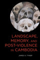 Book cover of: Landscape, Memory, and Post-Violence in Cambodia. By: James A. Tyner