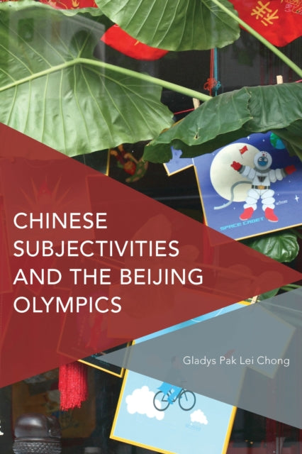 Book cover of: Chinese Subjectivities and the Beijing Olympics. By: Gladys Pak Lei Chong