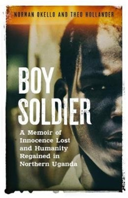 Book cover of: Boy Soldier. By: Norman Okello