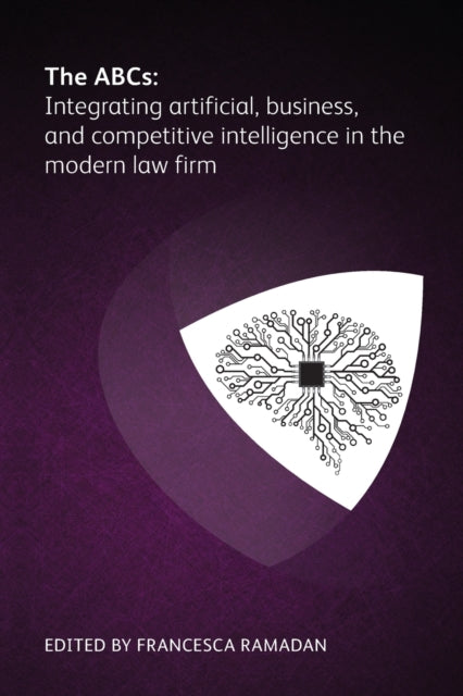 Book cover of: ABCs: Integrating artificial, business and competitive intelligence in the modern law firm. By: APPLEBAUM