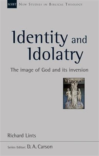 Book cover of: Identity and Idolatry. By: Richard Lints