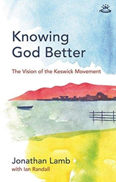 Book cover of: Knowing God Better. By: Jonathan Lamb