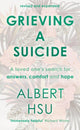 Grieving a Suicide, A Loved One's Search for Comfort, Answers and Hope 9781783595754 Albert Y. Hsu