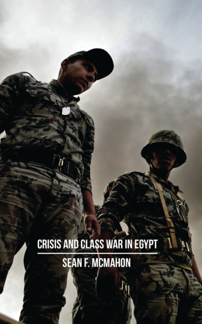 Book cover of: Crisis and Class War in Egypt. By: Sean F. McMahon