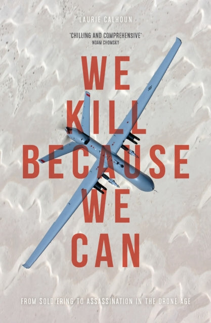 Book cover of: We Kill Because We Can. By: Laurie Calhoun