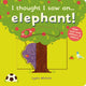 Book cover of: I thought I saw an... elephant!. By: Lydia Nichols