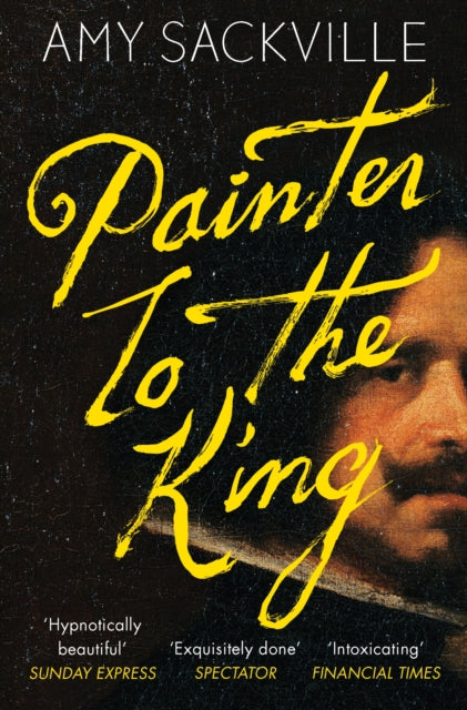 Book cover of: Painter to the King. By: Amy Sackville