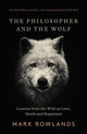 Philosopher and the Wolf, Lessons From the Wild on Love, Death and Happiness 9781783784578 Mark Rowlands