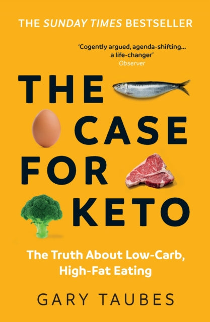 Case for Keto, The Truth About Low-Carb, High-Fat Eating 9781783786565 Gary Taubes