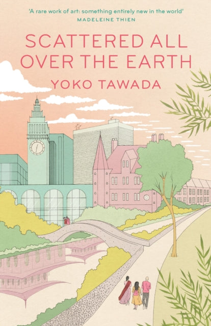 Scattered All Over the Earth 9781783789122 Yōko Tawada
