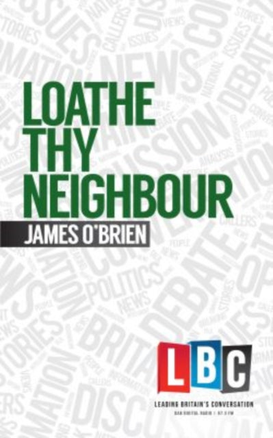 Book cover of: Loathe Thy Neighbour. By: James O'Brien