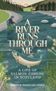 Book cover of: River Runs Through Me. By: Andrew Douglas-Home