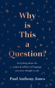Book cover of: Why Is This a Question?. By: Paul Anthony Jones