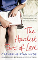 Book cover of: Hardest Part of Love. By: Catherine Ryan Hyde