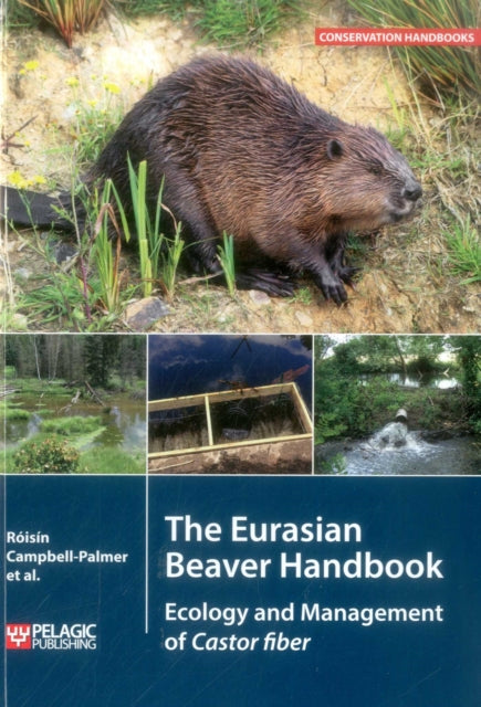 Book cover of: Eurasian Beaver Handbook. By: Róisín Campbell-Palmer