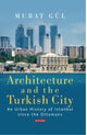 Book cover of: Architecture and the Turkish City. By: Murat Gül