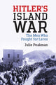 Book cover of: Hitler's Island War. By: Julie Peakman