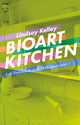 Book cover of: Bioart Kitchen. By: Lindsay Kelley