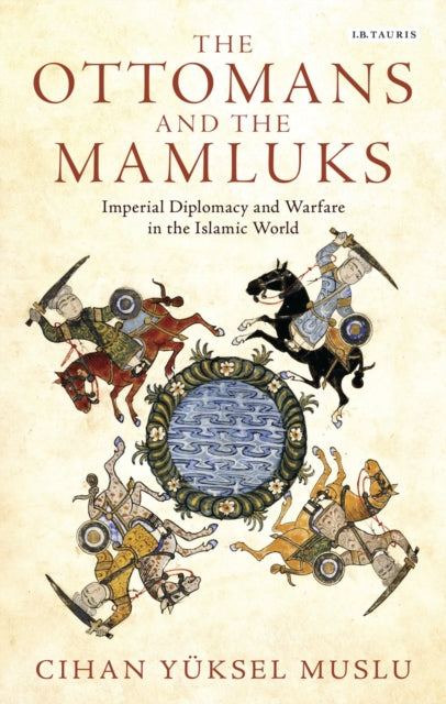 Book cover of: Ottomans and the Mamluks. By: Cihan Yuksel Muslu