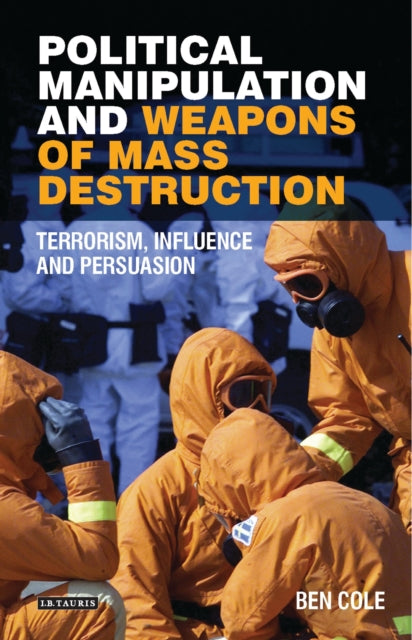 Book cover of: Political Manipulation and Weapons of Mass Destruction. By: Ben Cole