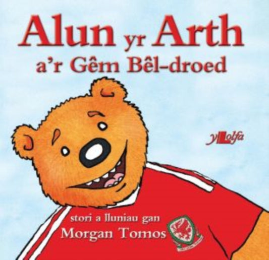Book cover of: Cyfres Alun yr Arth: Alun yr Arth a'r Gem Bel-Droed. By: Morgan Tomos