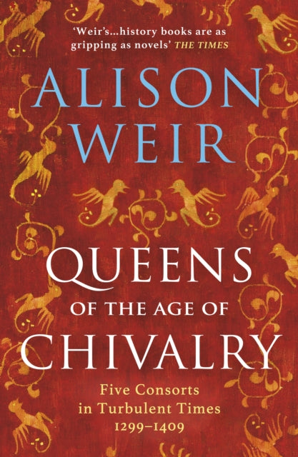 Book cover of: Queens of the Age of Chivalry. By: Alison Weir