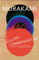 Book cover of: Killing Commendatore. By: 村上春樹