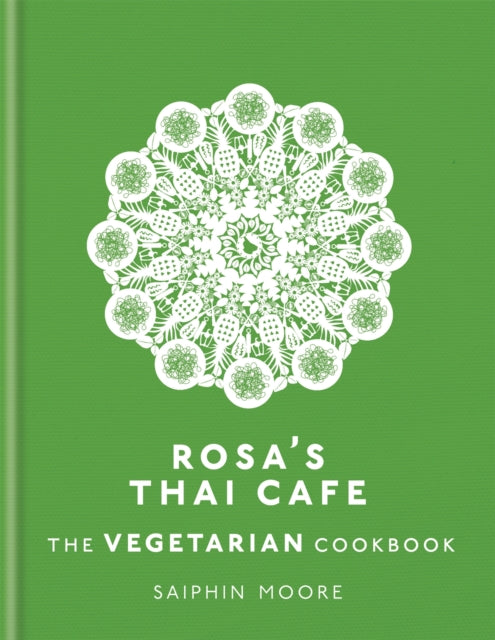 Rosa's Thai Cafe: The Vegetarian Cookbook 9781784724238 Saiphin Moore