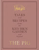 The Pig: Tales and Recipes from the Kitchen Garden and Beyond