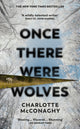 Once There Were Wolves, The instant NEW YORK TIMES bestseller 9781784744397 Charlotte McConaghy