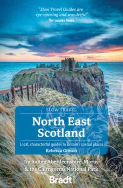 Book cover of: North East Scotland (Slow Travel). By: Rebecca Gibson