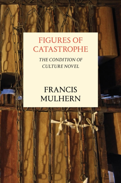 Book cover of: Figures of Catastrophe. By: Francis Mulhern