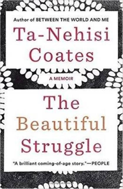 Book cover of: Beautiful Struggle. By: Ta-Nehisi Coates