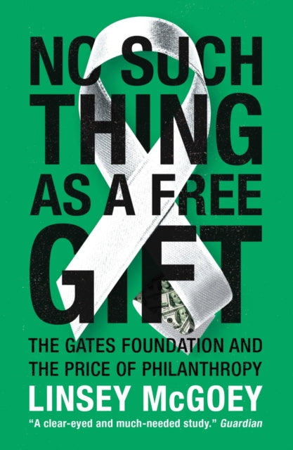 Book cover of: No Such Thing as a Free Gift. By: Linsey McGoey