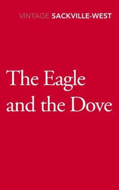 Book cover of: Eagle and the Dove. By: Vita Sackville-West