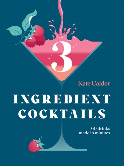 Book cover of: Three Ingredient Cocktails. By: Kate Calder