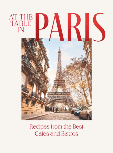 At the Table in Paris, Recipes from the Best Cafes and Bistros 9781784886912 Jan Thorbecke Verlag