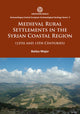 Book cover of: Medieval Rural Settlements in the Syrian Coastal Region (12th and 13th Centuries). By: Balázs Major