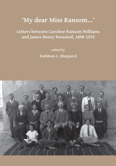 Book cover of: My dear Miss Ransom: Letters between Caroline Ransom Williams and James Henry Breasted, 1898-1935