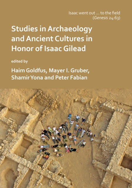 Book cover of: ‘Isaac went out to the field’: Studies in Archaeology and Ancient Cultures in Honor of Isaac Gilead