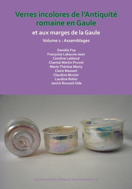 Book cover of: Verres incolores de L’antiquite romaine en Gaule et aux marges de la Gaule. By: Danièle Foy