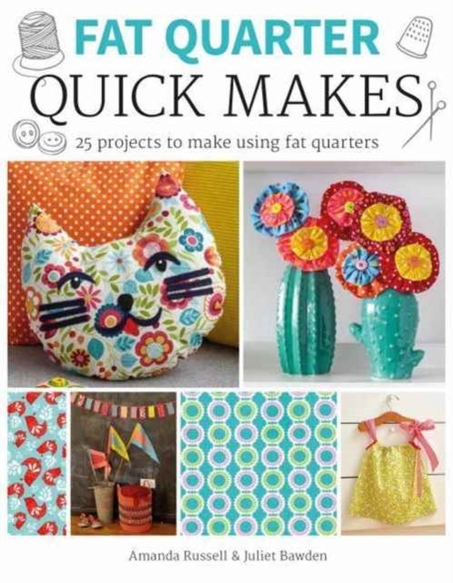 Book cover of: Fat Quarter: Quick Makes. By: Juliet Bawden
