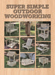 Book cover of: Super Simple Outdoor Woodworking. By: Alan Goodsell