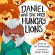Book cover of: Daniel and the Very Hungry Lions. By: Tim Thornborough & Jennifer Davison