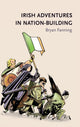 Book cover of: Irish Adventures in Nation-Building. By: Bryan Fanning