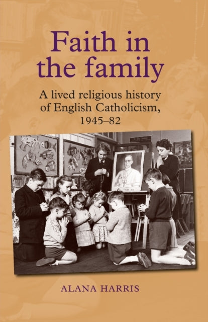 Book cover of: Faith in the Family. By: Alana Harris
