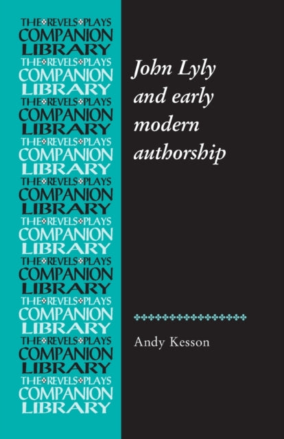 Book cover of: John Lyly and Early Modern Authorship. By: Andy Kesson