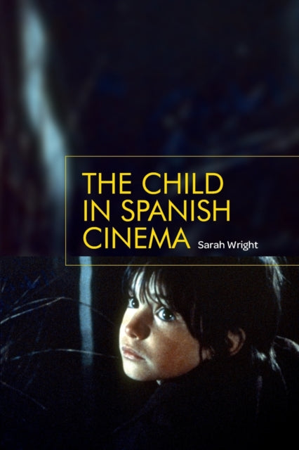 Book cover of: Child in Spanish Cinema. By: Sarah Wright
